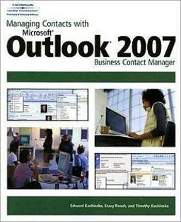 Managing Contacts with Microsoft Outlook 2007: Business Contact